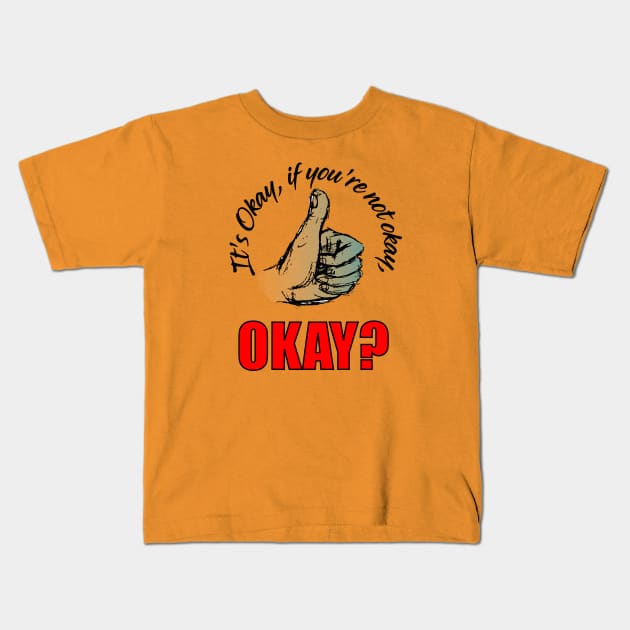 It's OK, If you're not Okay, OK? Kids T-Shirt by BarlingRob